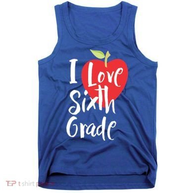 I Love Sixth Grade Back To School 6Th Grade Teacher Student Gift Tank Top