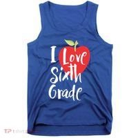I Love Sixth Grade Back To School 6Th Grade Teacher Student Gift Tank Top thumb 0