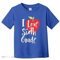 I Love Sixth Grade Back To School 6Th Grade Teacher Student Gift Toddler T-Shirt thumb 0