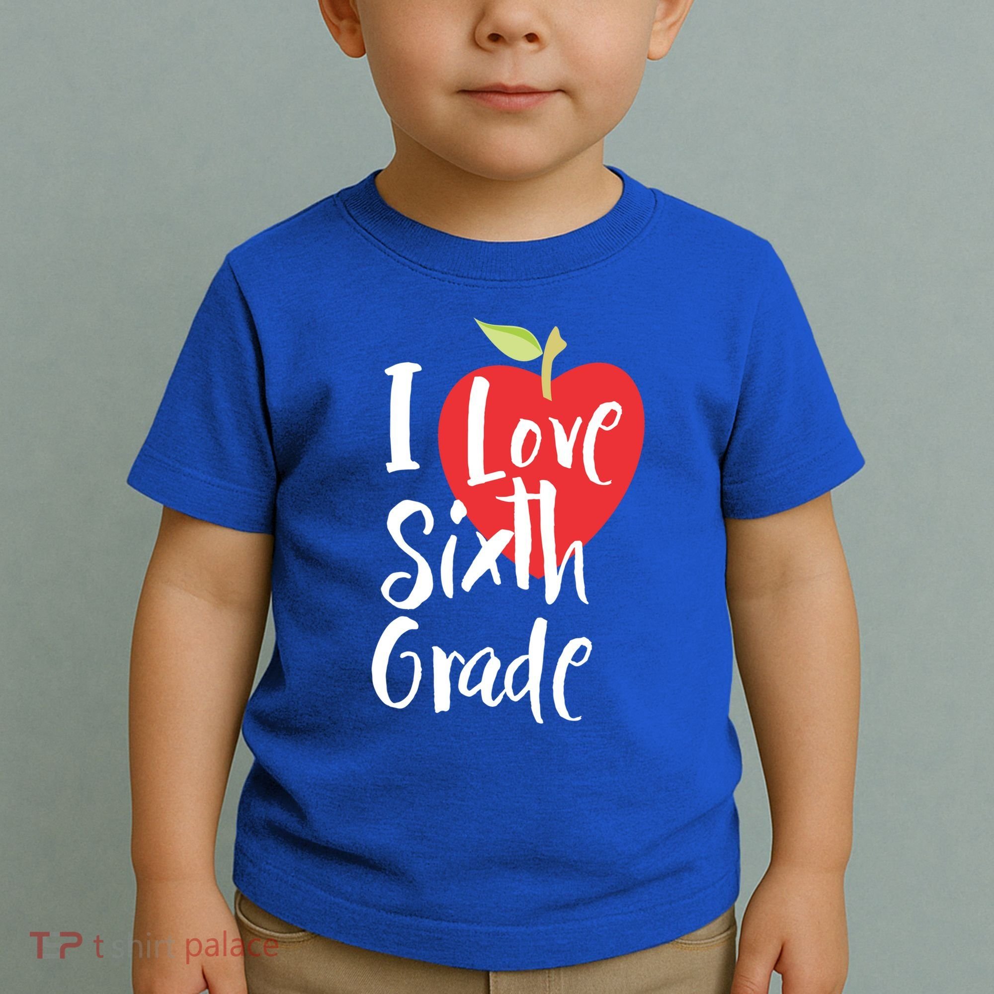 I Love Sixth Grade Back To School 6Th Grade Teacher Student Gift Toddler T-Shirt