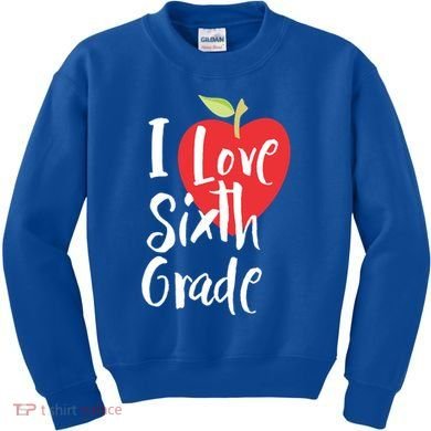 I Love Sixth Grade Back To School 6Th Grade Teacher Student Gift Kids Sweatshirt