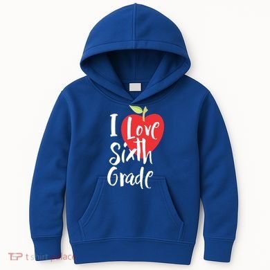 I Love Sixth Grade Back To School 6Th Grade Teacher Student Gift Kids Hoodie