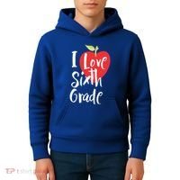 I Love Sixth Grade Back To School 6Th Grade Teacher Student Gift Kids Hoodie thumb 4