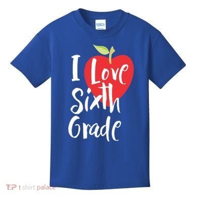 I Love Sixth Grade Back To School 6Th Grade Teacher Student Gift Kids T-Shirt