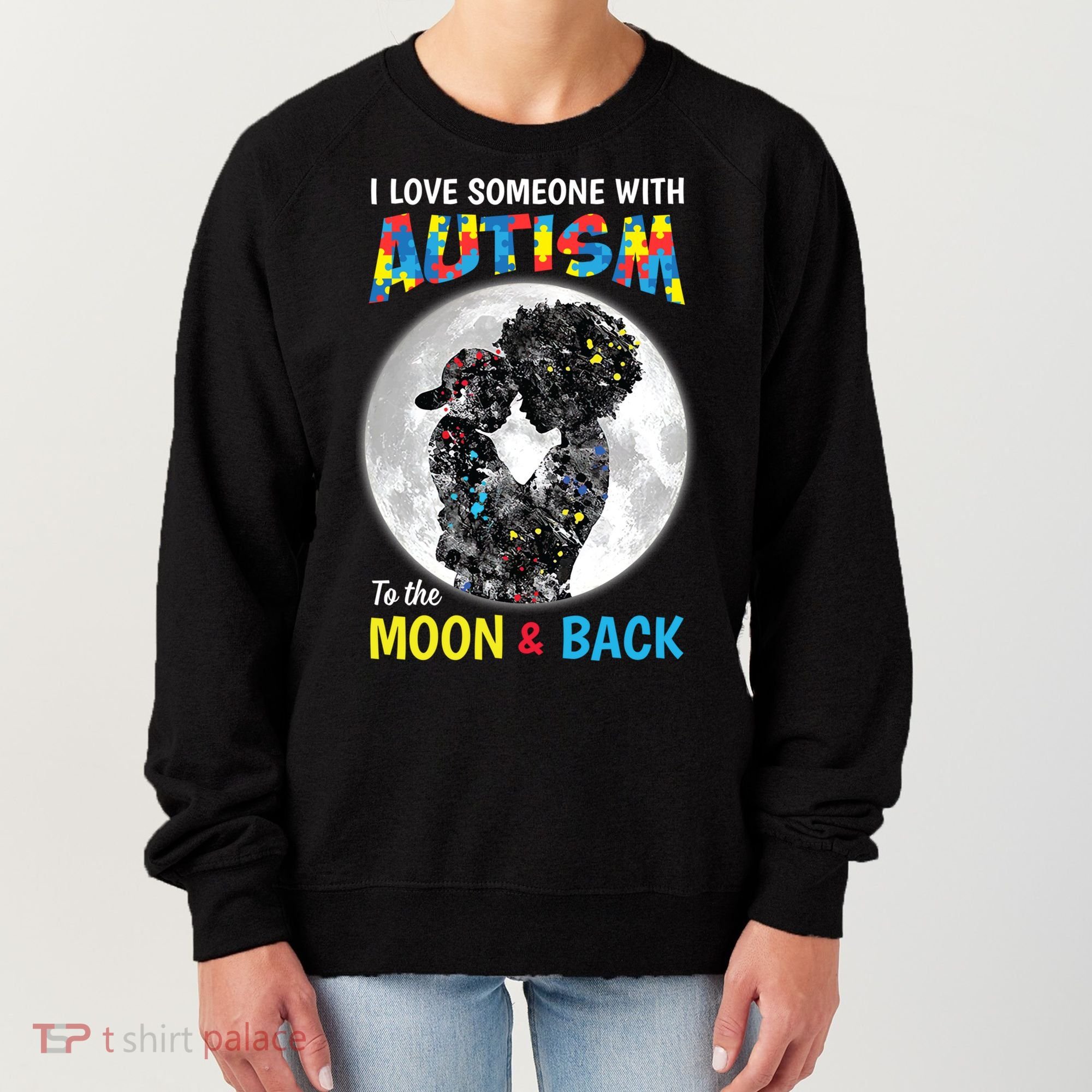 I Love Someone With Autism To The Moon And Back Funny Gift Women's Sweatshirt