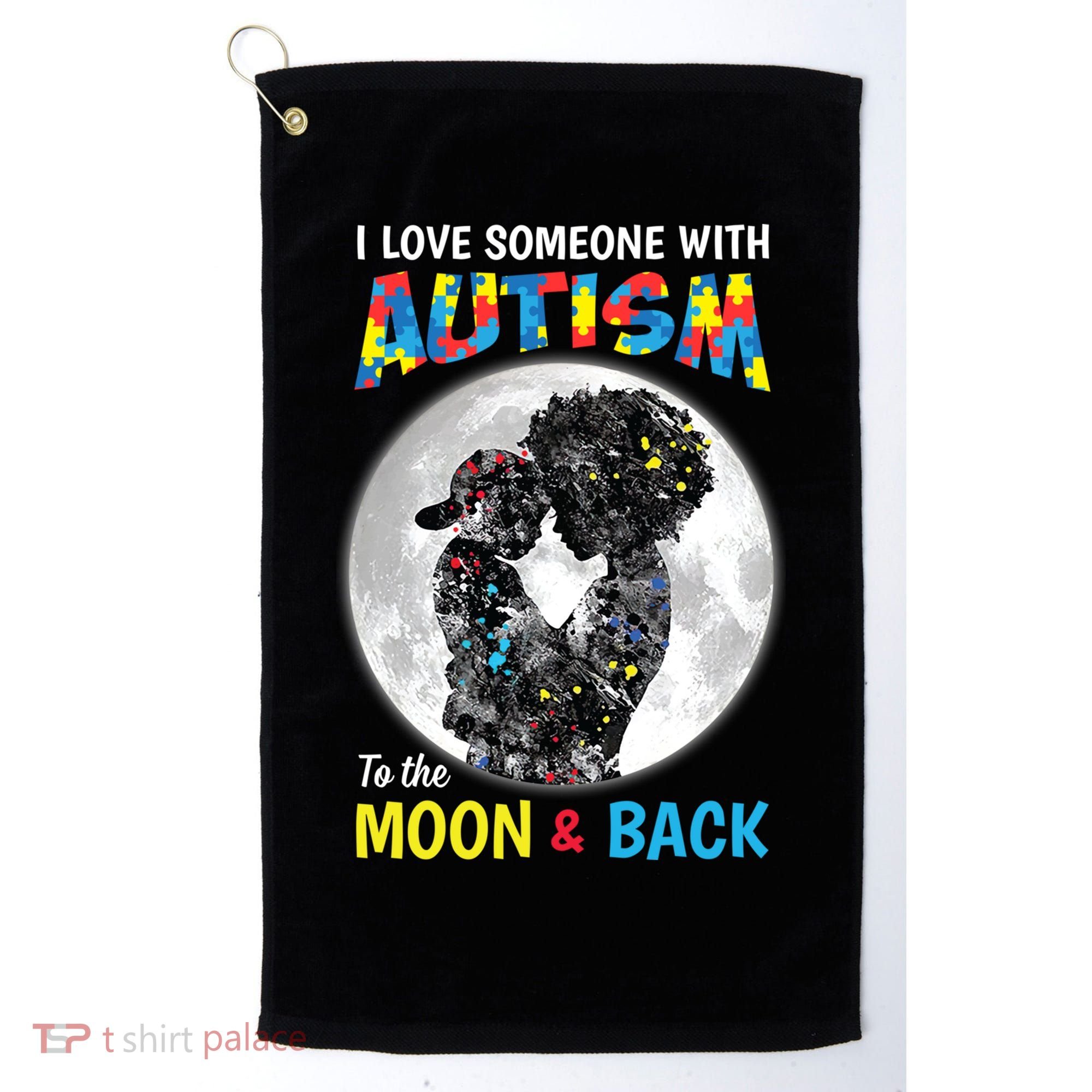 I Love Someone With Autism To The Moon And Back Funny Gift Golf Towel