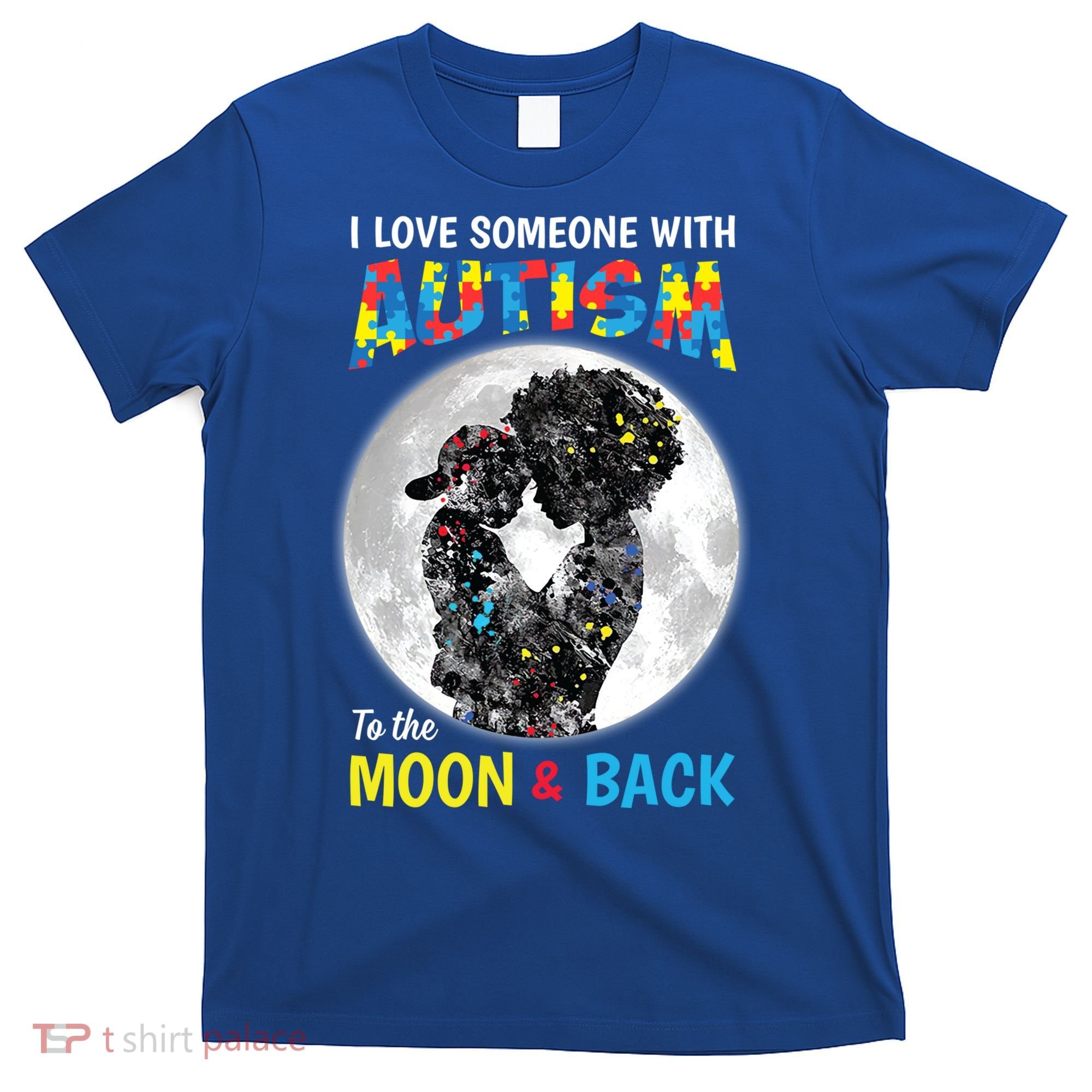 I Love Someone With Autism To The Moon And Back Funny Gift T-Shirt