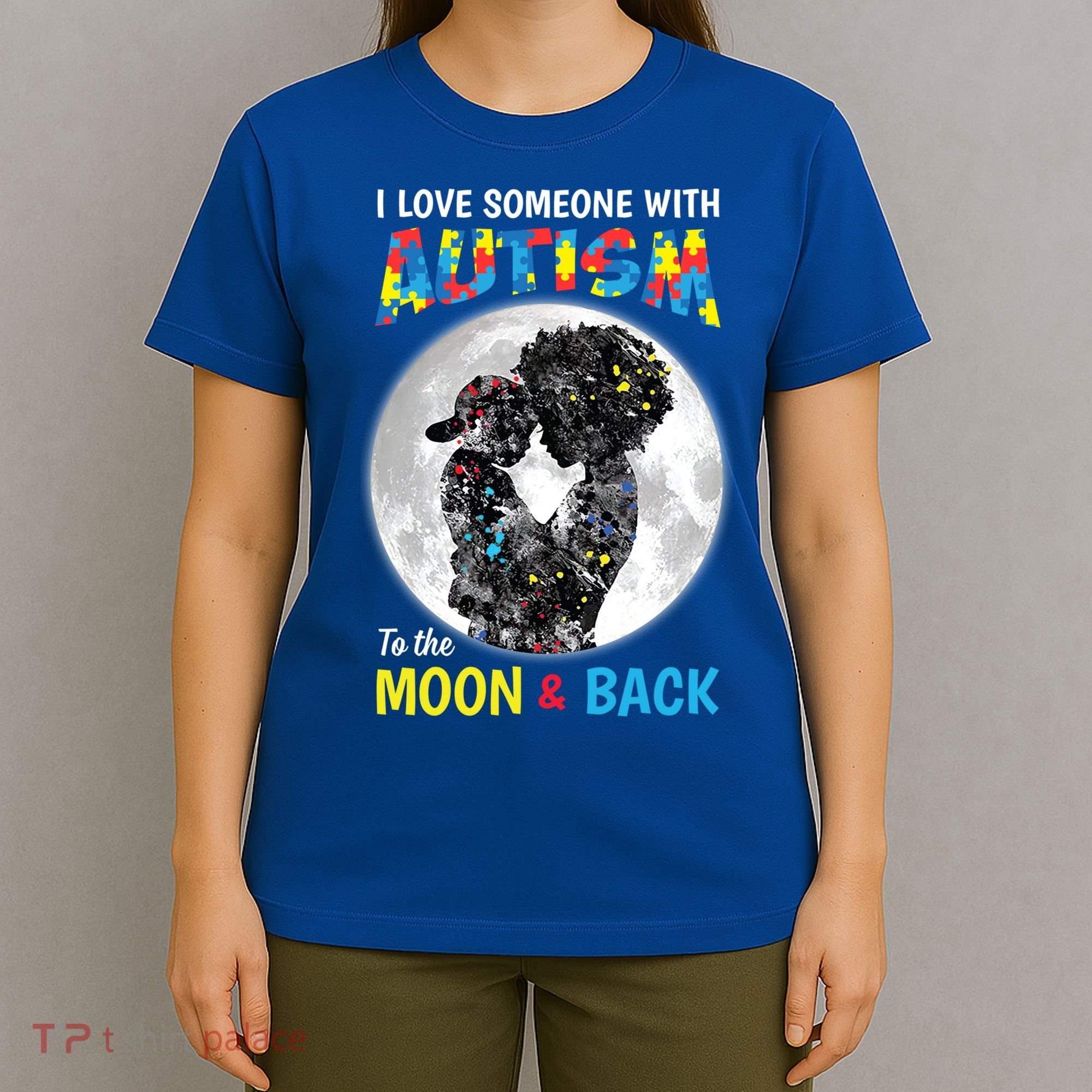 I Love Someone With Autism To The Moon And Back Funny Gift T-Shirt