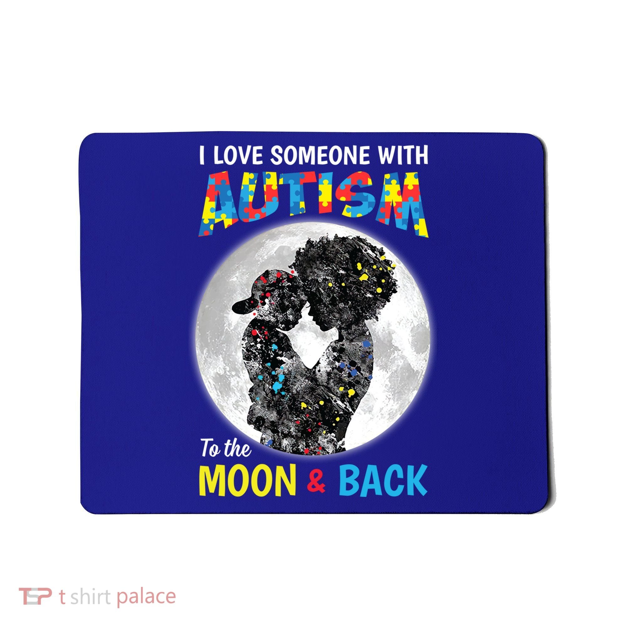 I Love Someone With Autism To The Moon And Back Funny Gift Mousepad