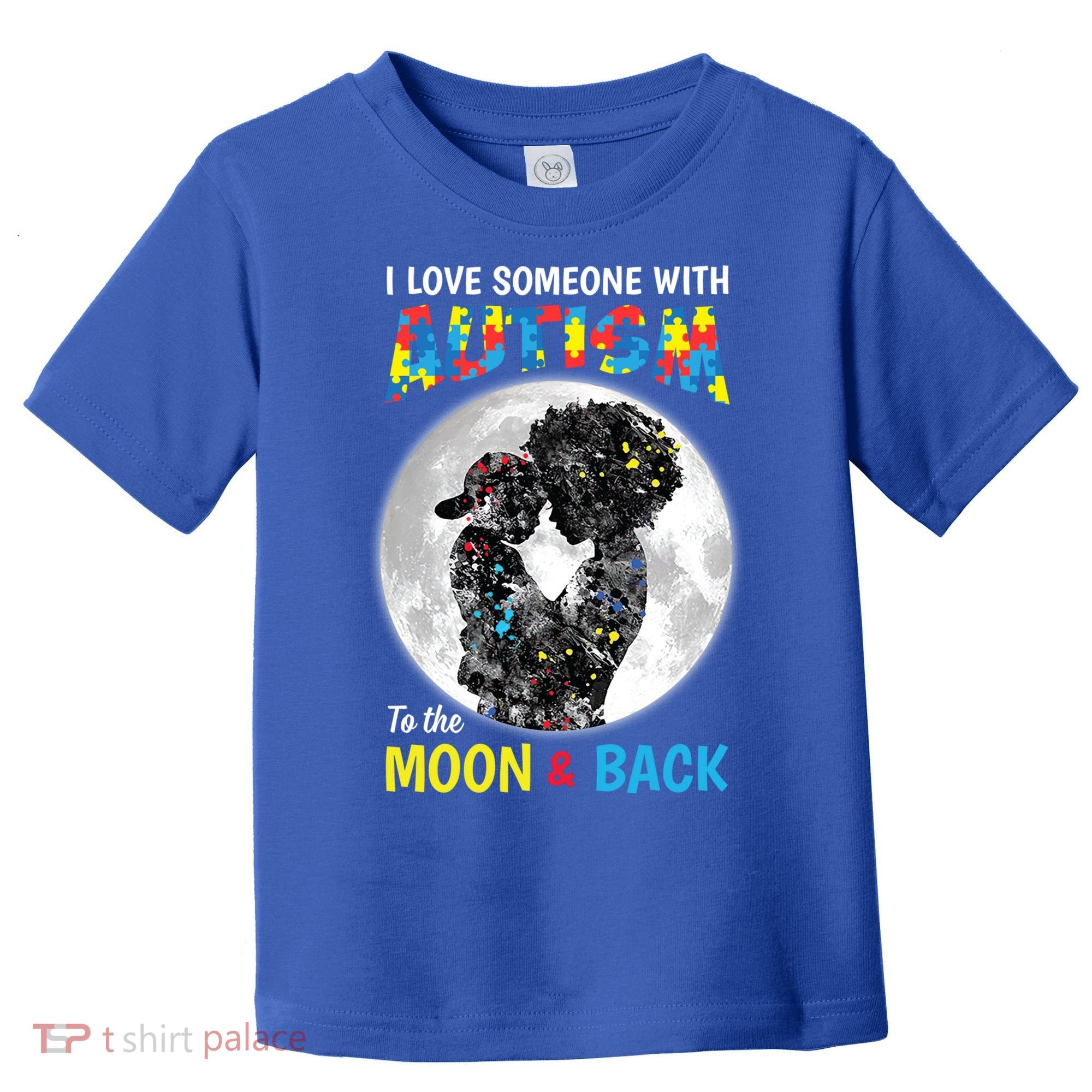 I Love Someone With Autism To The Moon And Back Funny Gift Toddler T-Shirt
