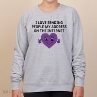 I love sending people my address on the internet Women's Sweatshirt thumb 0