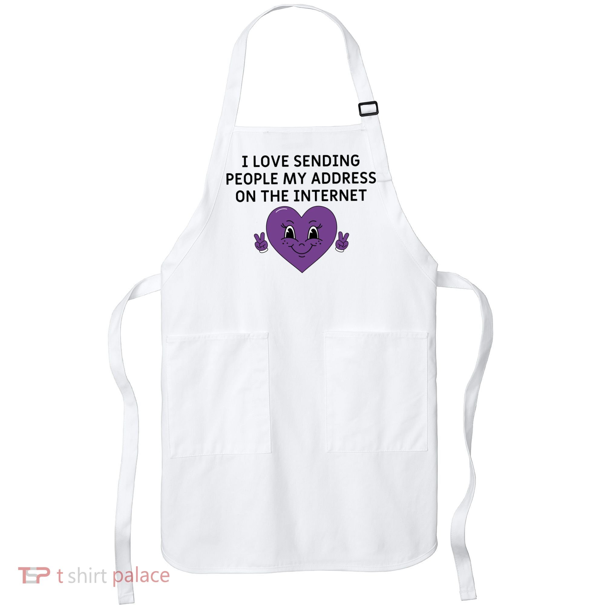 I love sending people my address on the internet Apron