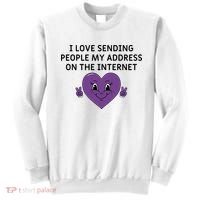 I love sending people my address on the internet Sweatshirt thumb 0