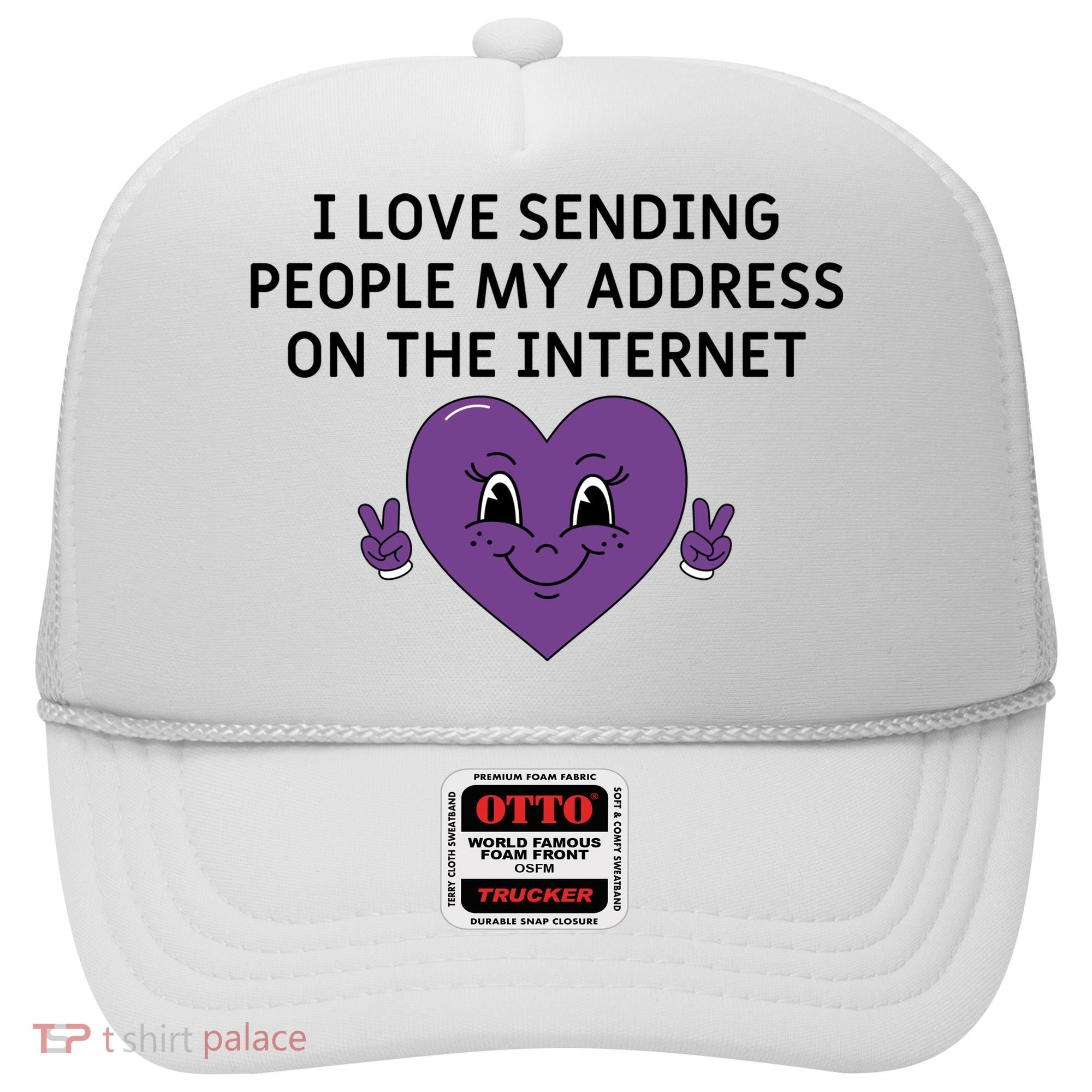 I love sending people my address on the internet Hat