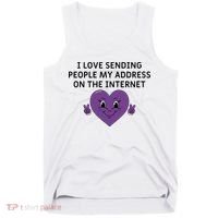 I love sending people my address on the internet Tank Top thumb 0