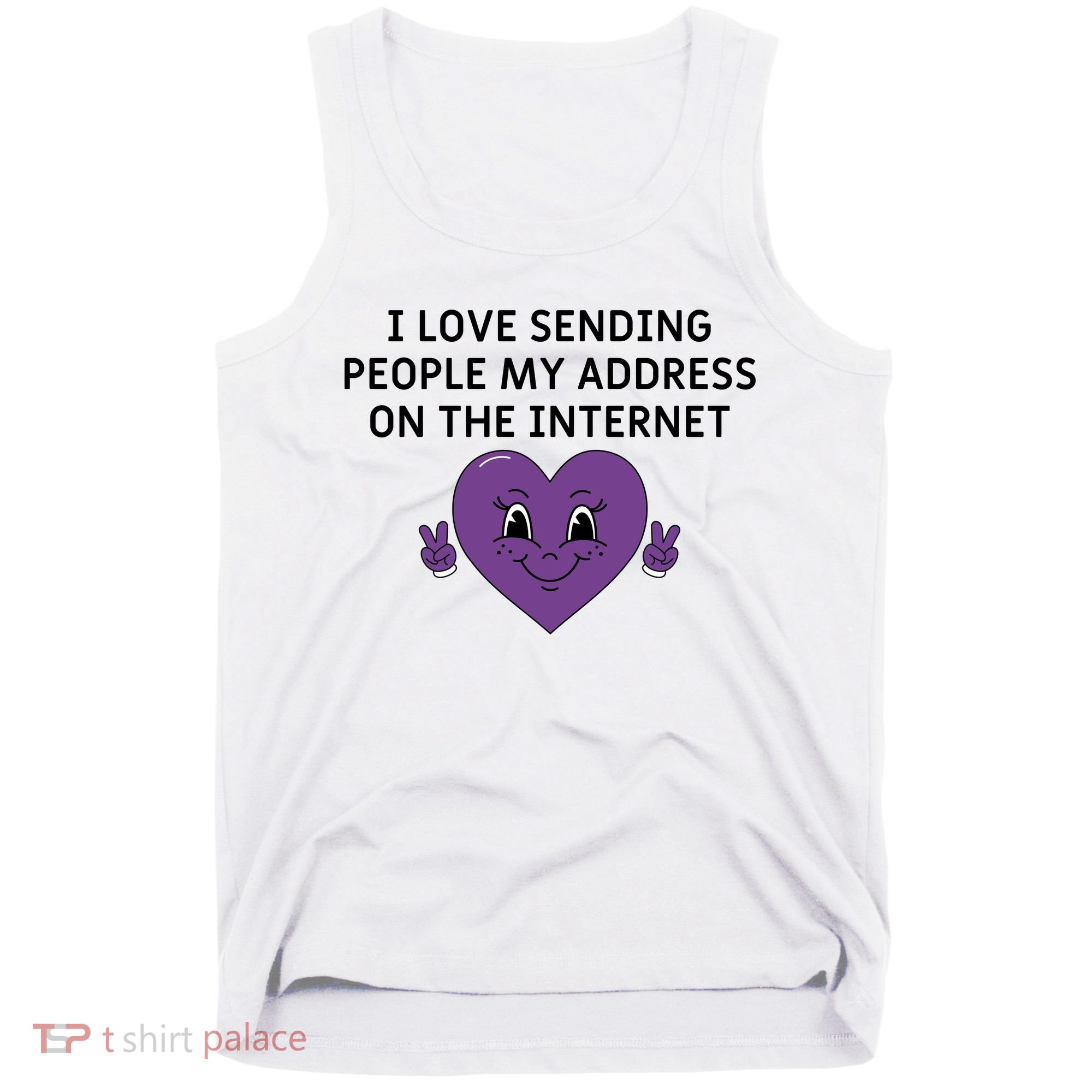 I love sending people my address on the internet Tank Top