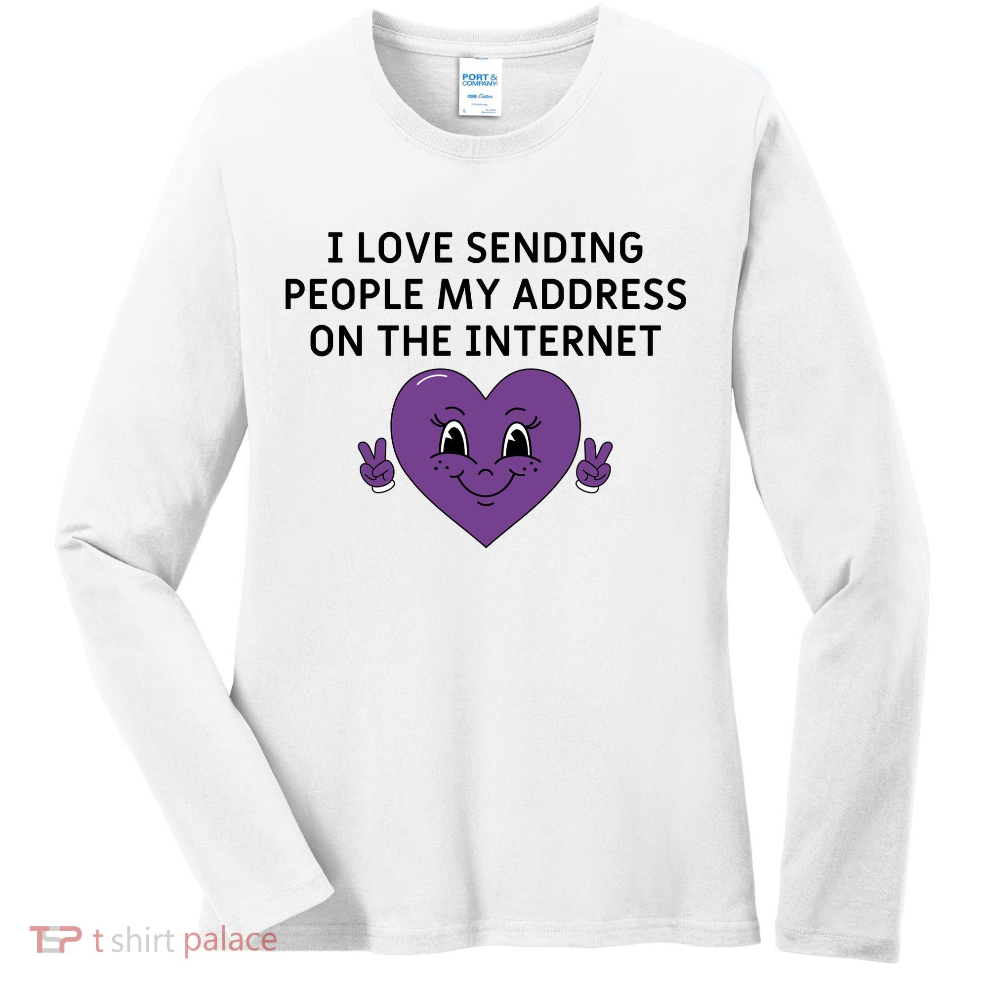 I love sending people my address on the internet Women's Long Sleeve Shirt
