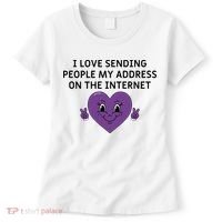 I love sending people my address on the internet Women's T-Shirt thumb 0