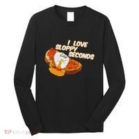 I Love Sloppy Seconds Breakfast Meme Long Sleeve Shirt thumb 0