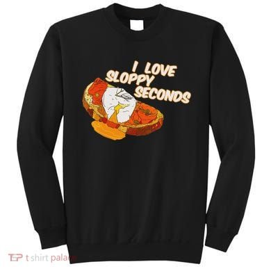 I Love Sloppy Seconds Breakfast Meme Sweatshirt