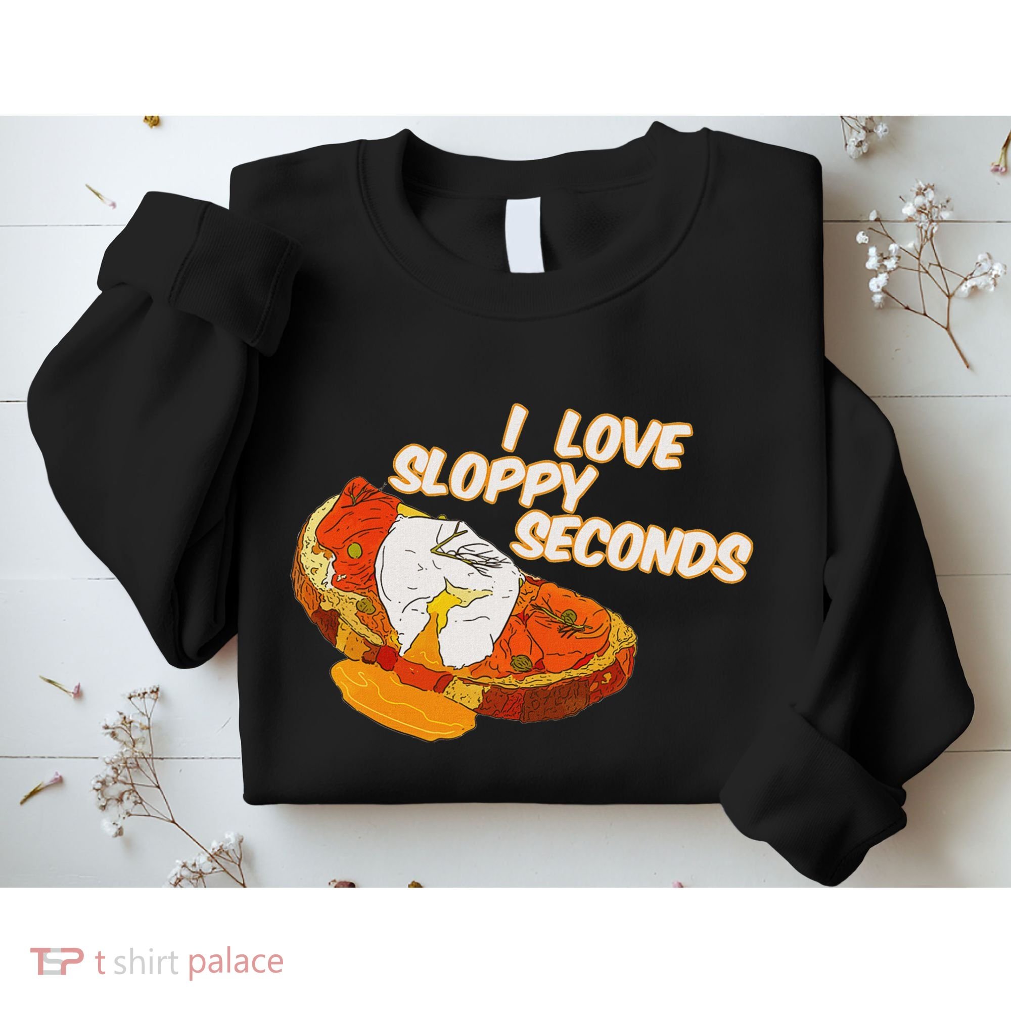 I Love Sloppy Seconds Breakfast Meme Sweatshirt