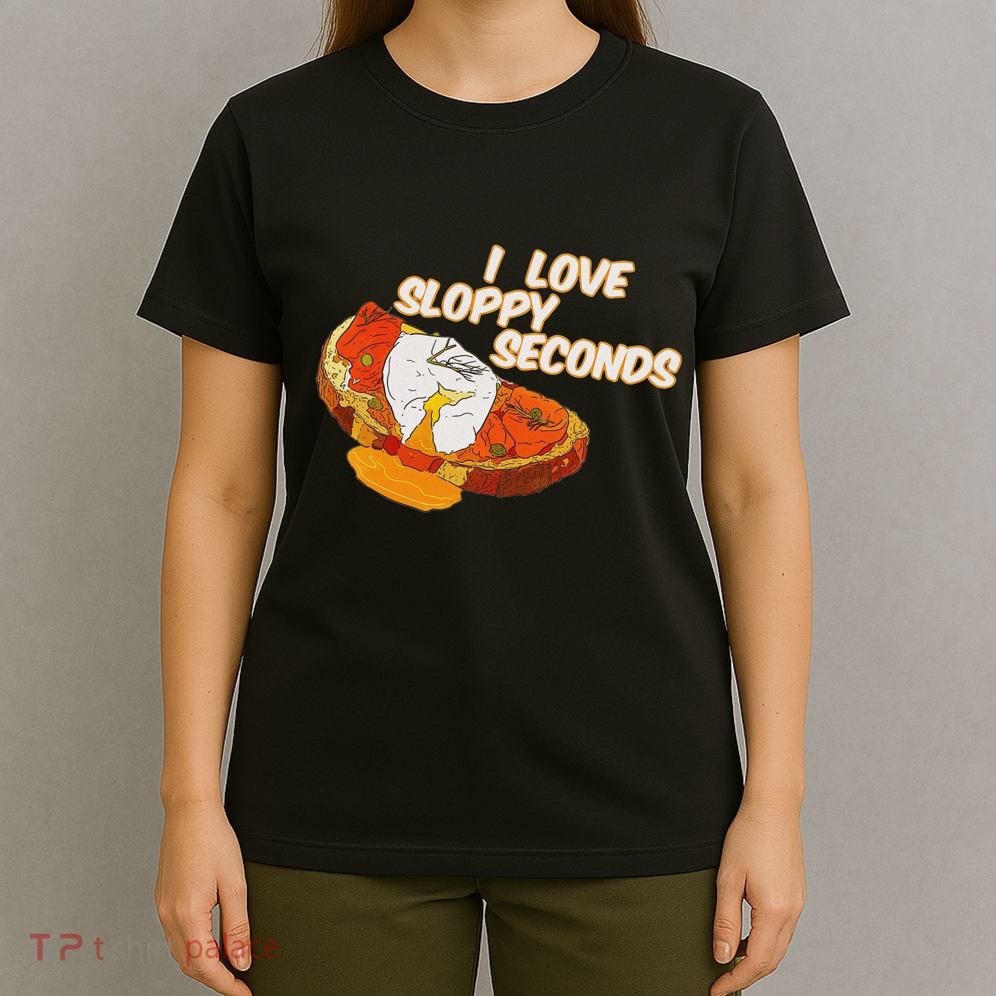 I Love Sloppy Seconds Breakfast Meme T-Shirt