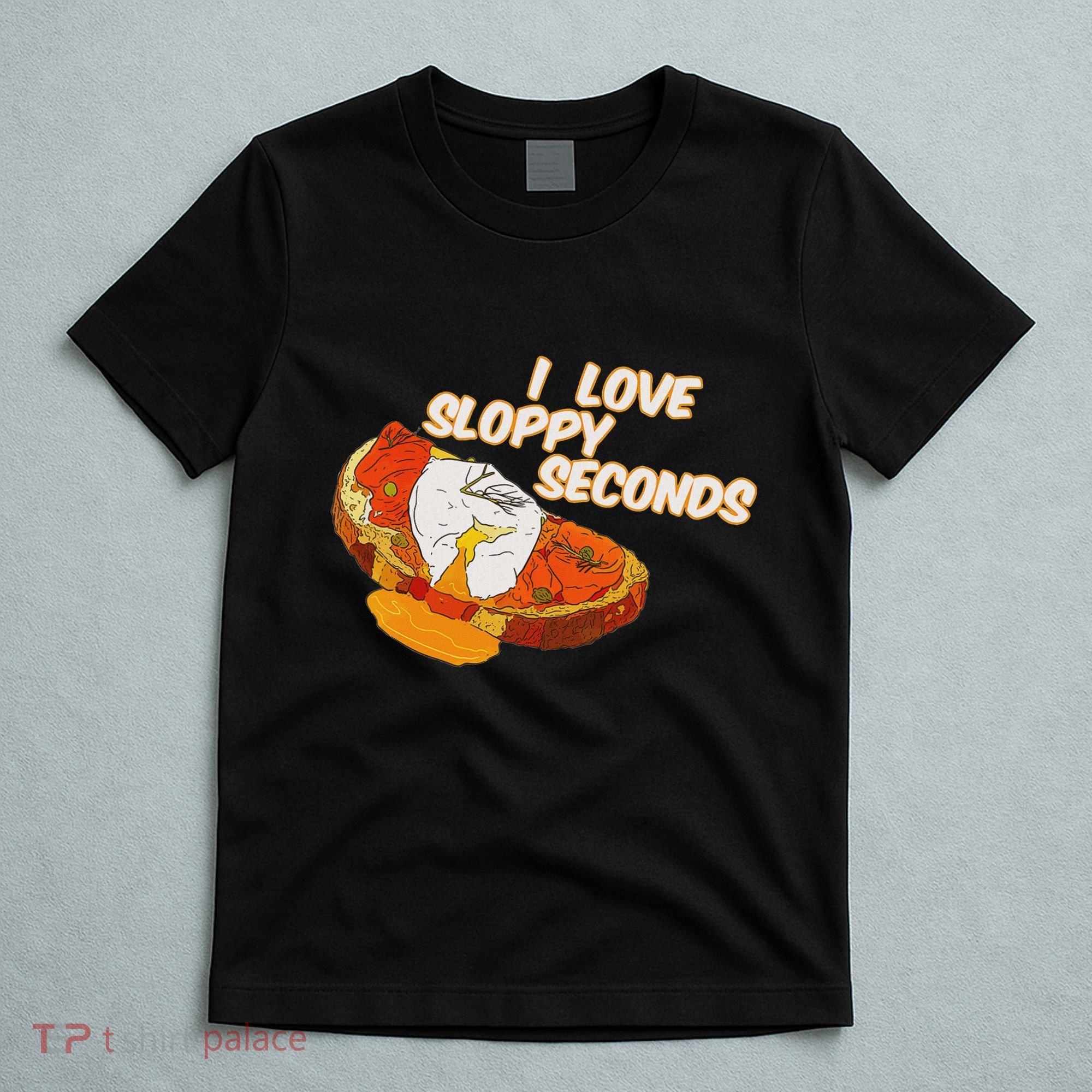 I Love Sloppy Seconds Breakfast Meme T-Shirt