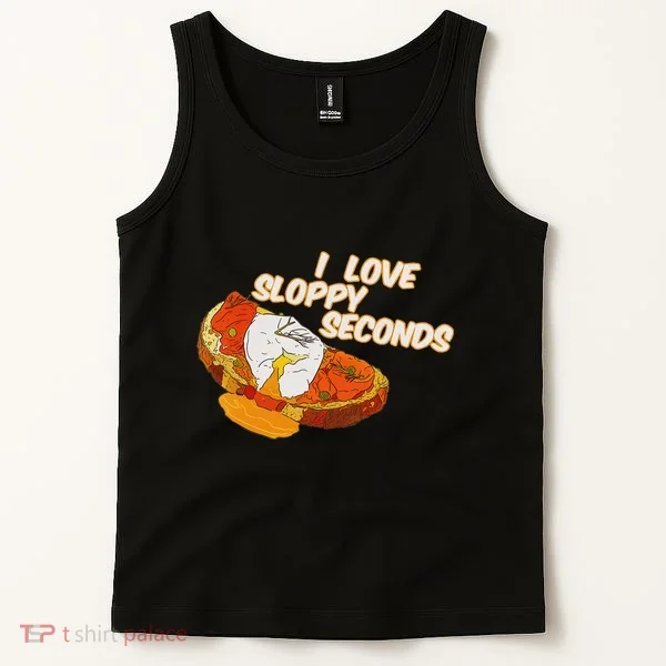 I Love Sloppy Seconds Breakfast Meme Tank Top