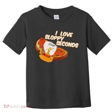 I Love Sloppy Seconds Breakfast Meme Toddler T-Shirt