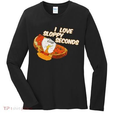 I Love Sloppy Seconds Breakfast Meme Women's Long Sleeve Shirt