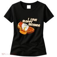 I Love Sloppy Seconds Breakfast Meme Women's T-Shirt thumb 0
