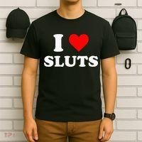 I Love Sluts T-Shirt thumb 6