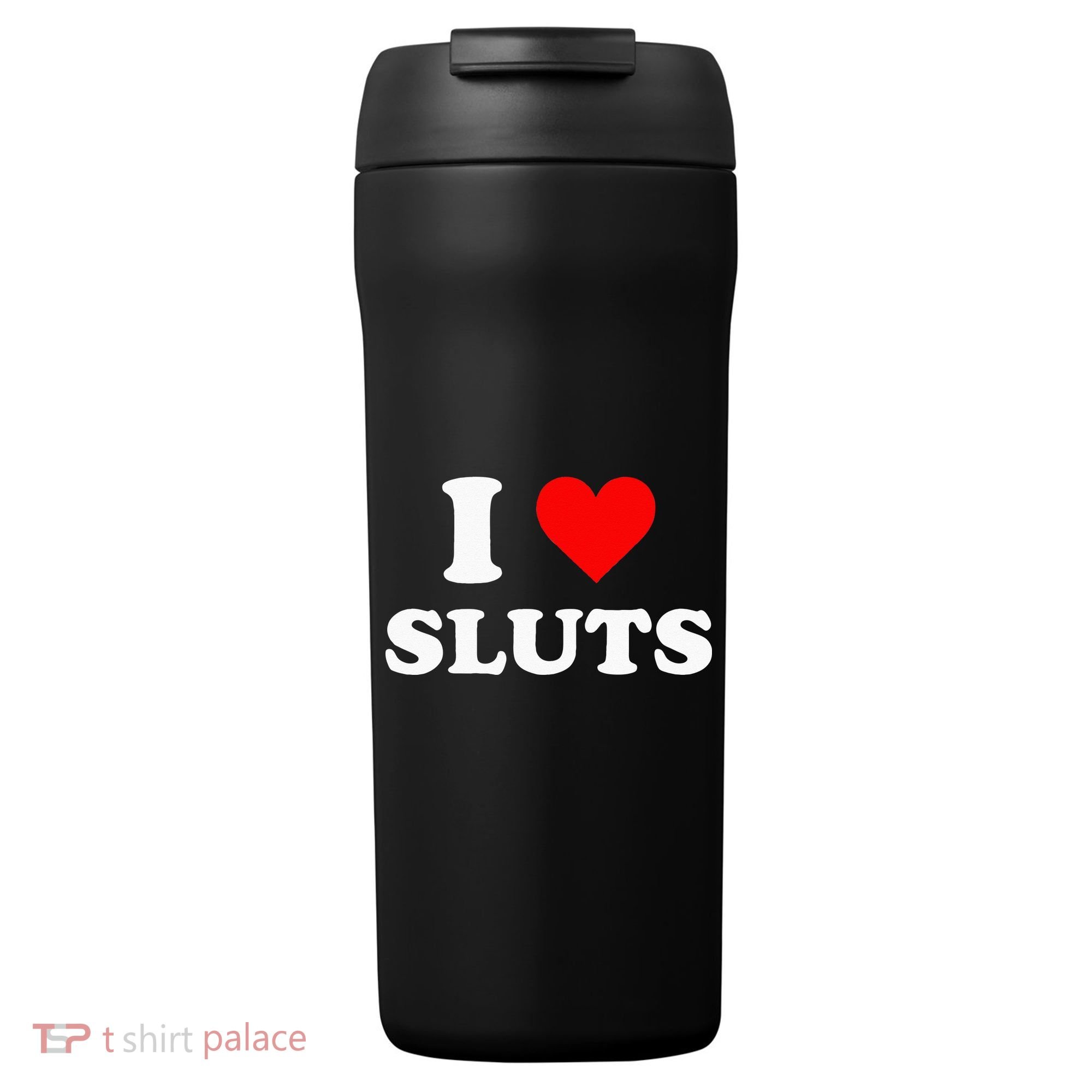 I Love Sluts 24oz Duet Stainless Steel Tumbler