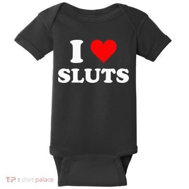 I Love Sluts Baby Bodysuit