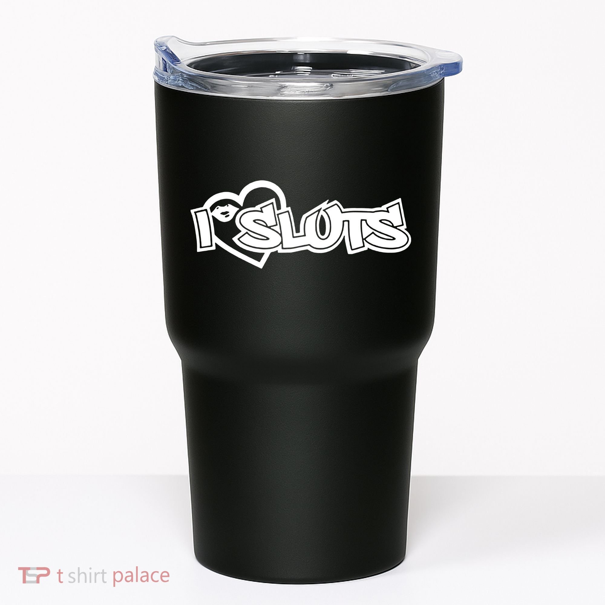 I Love Sluts Tumbler