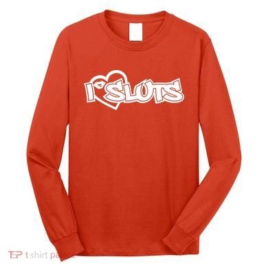 I Love Sluts Long Sleeve Shirt