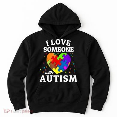 I Love Someone With Autism Love Someone Hoodie