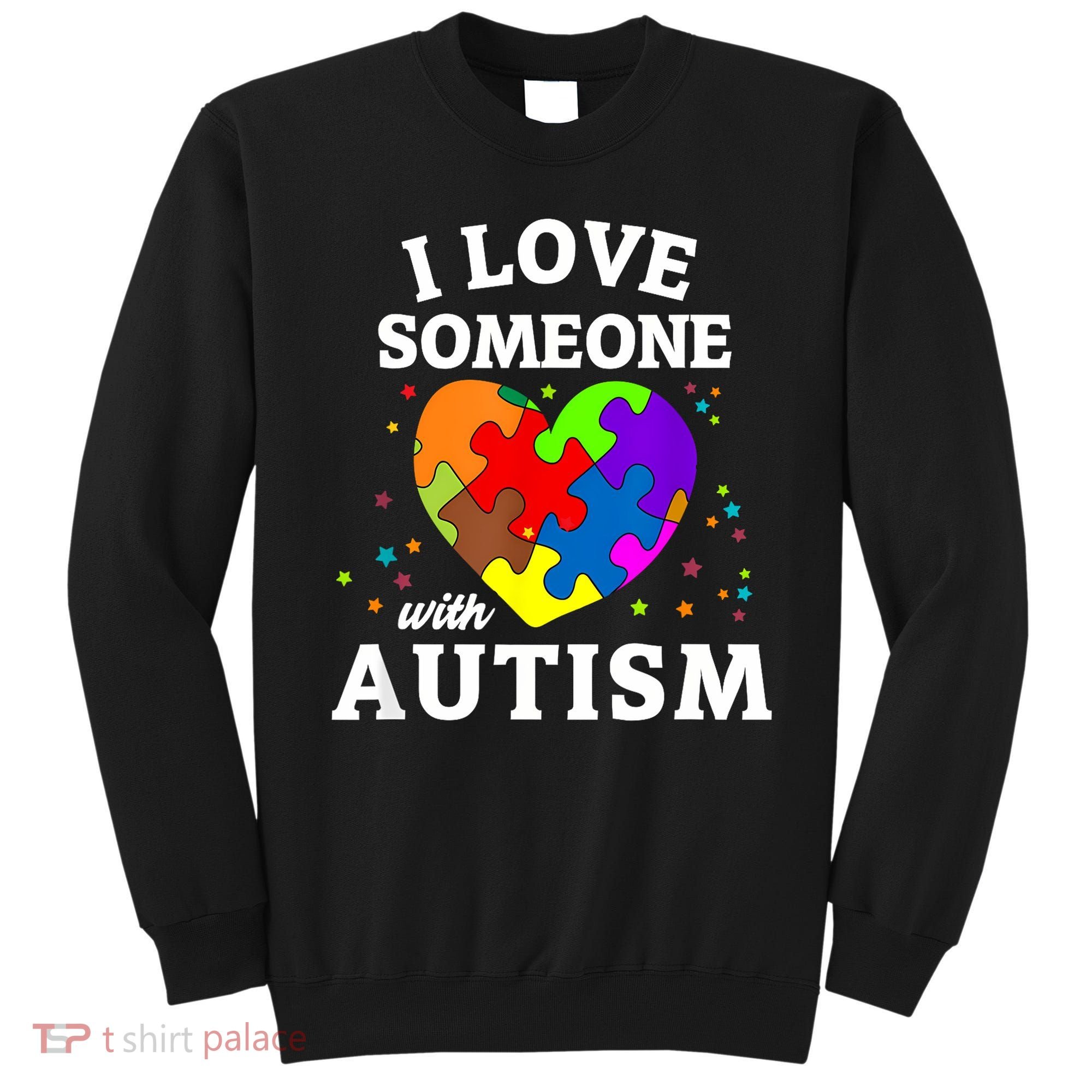 I Love Someone With Autism Love Someone Sweatshirt