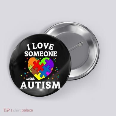 I Love Someone With Autism Love Someone Button