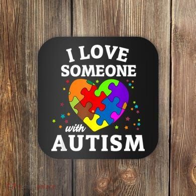 I Love Someone With Autism Love Someone Coaster