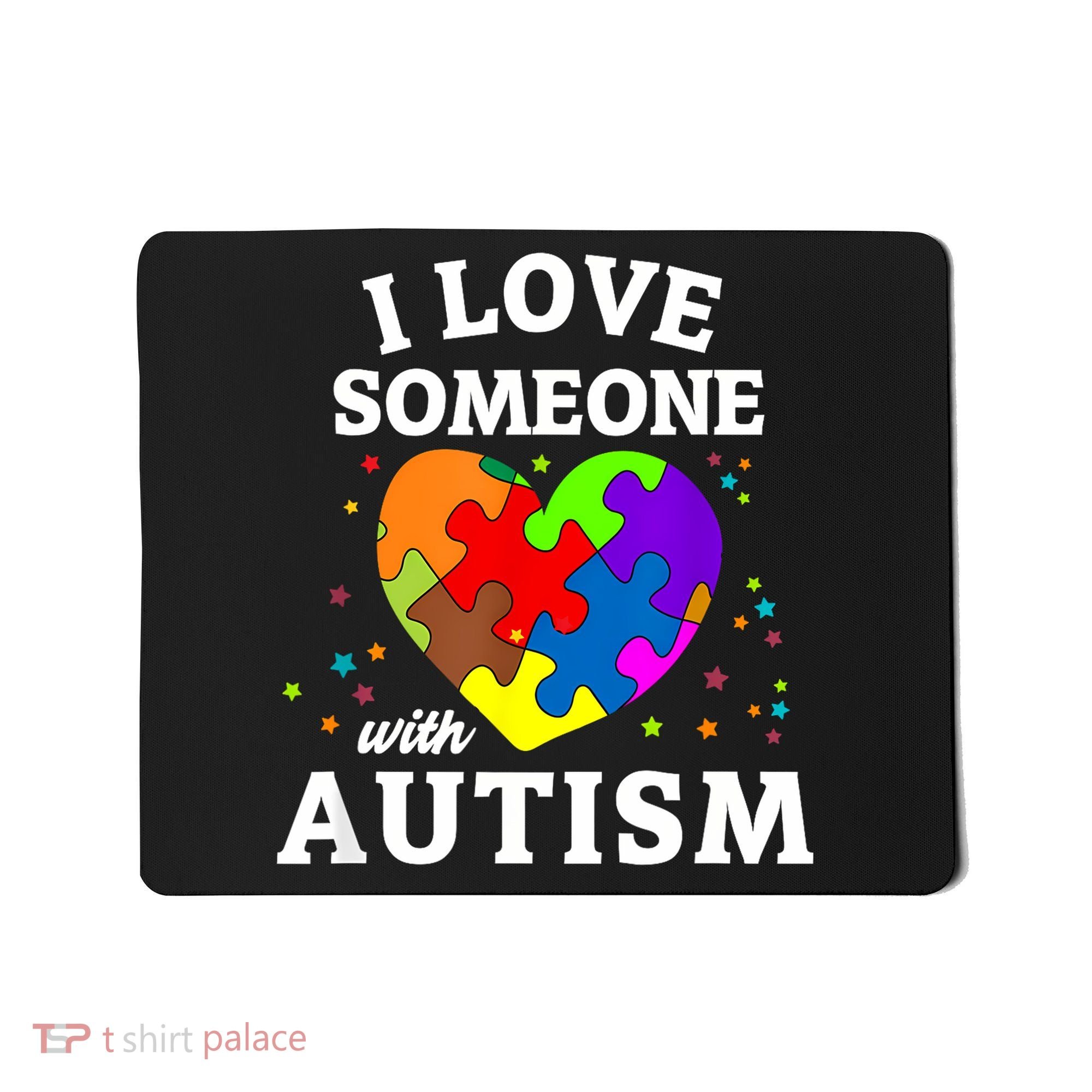I Love Someone With Autism Love Someone Mousepad