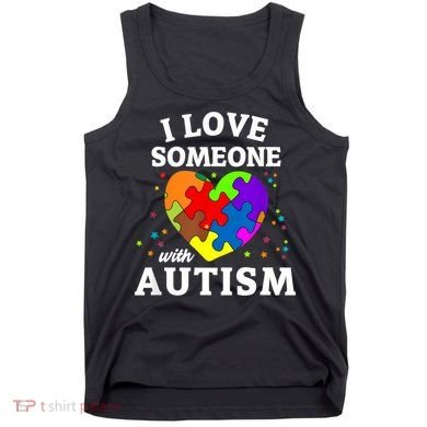 I Love Someone With Autism Love Someone Tank Top