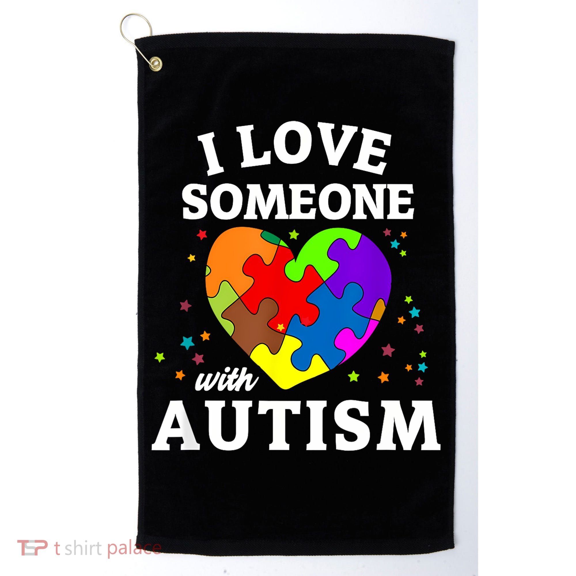 I Love Someone With Autism Love Someone Golf Towel