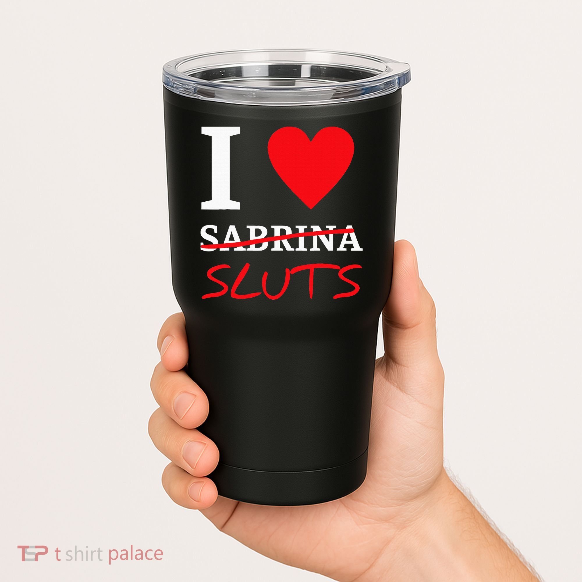 I Love Sabrina Sluts Apparel Tumbler