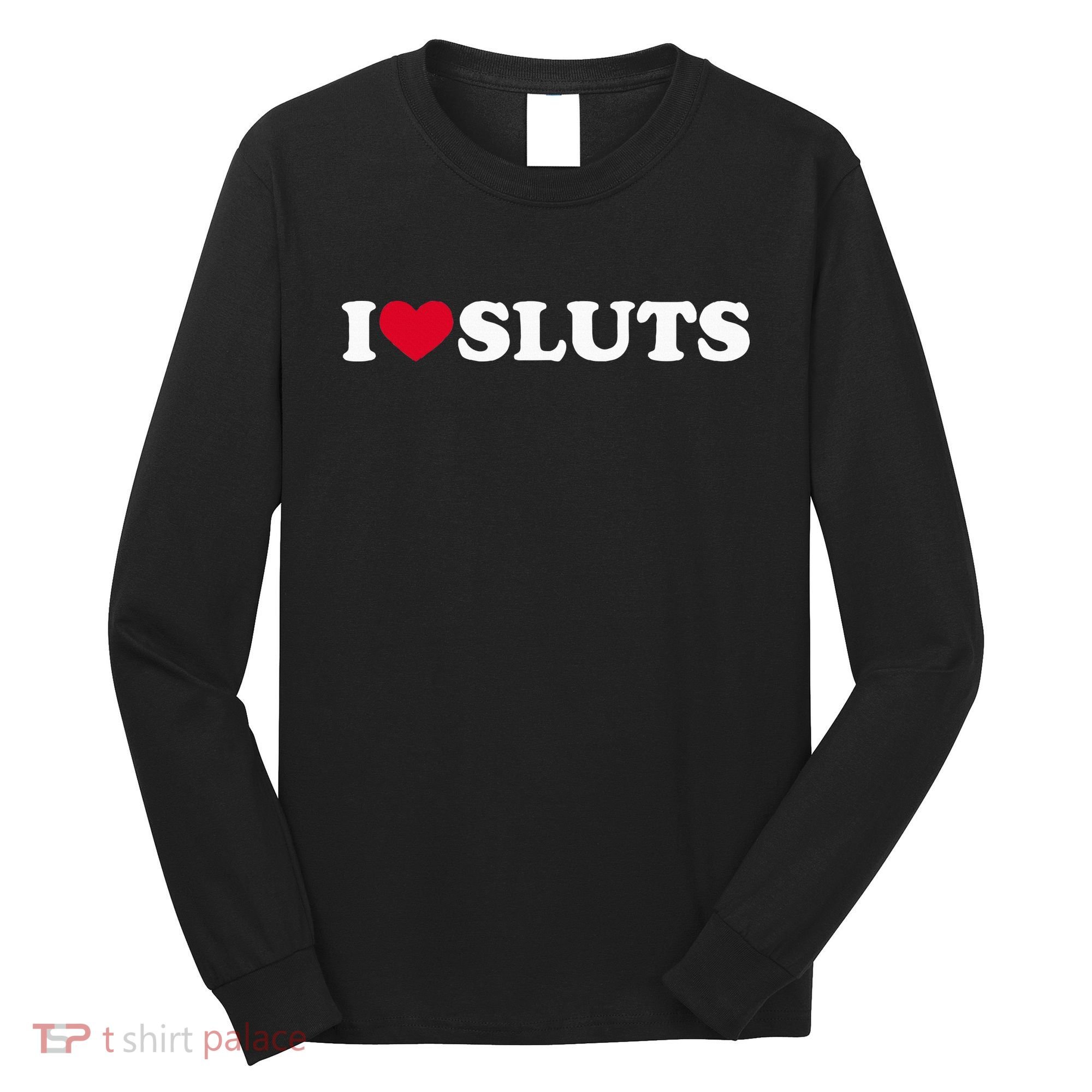 I Love Sluts I Heart Sluts Baby Long Sleeve Shirt