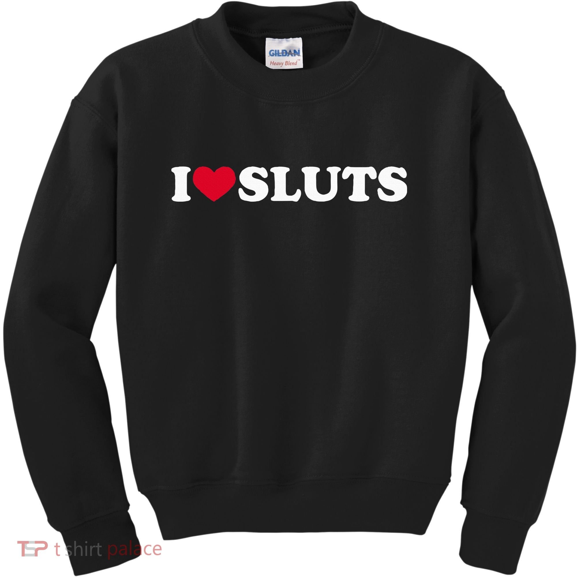 I Love Sluts I Heart Sluts Baby Kids Sweatshirt