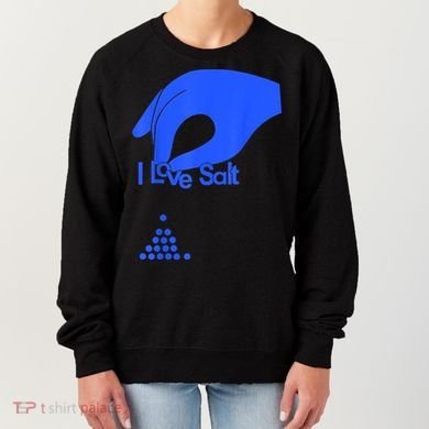 I Love Salt Tee Women's Sweatshirt