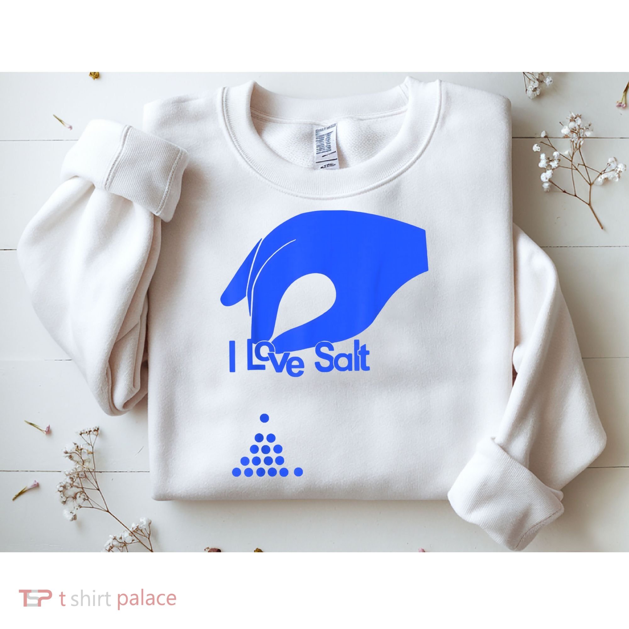 I Love Salt Tee Sweatshirt
