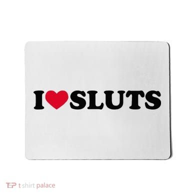 I Love Sluts I Heart Sluts Baby Mousepad