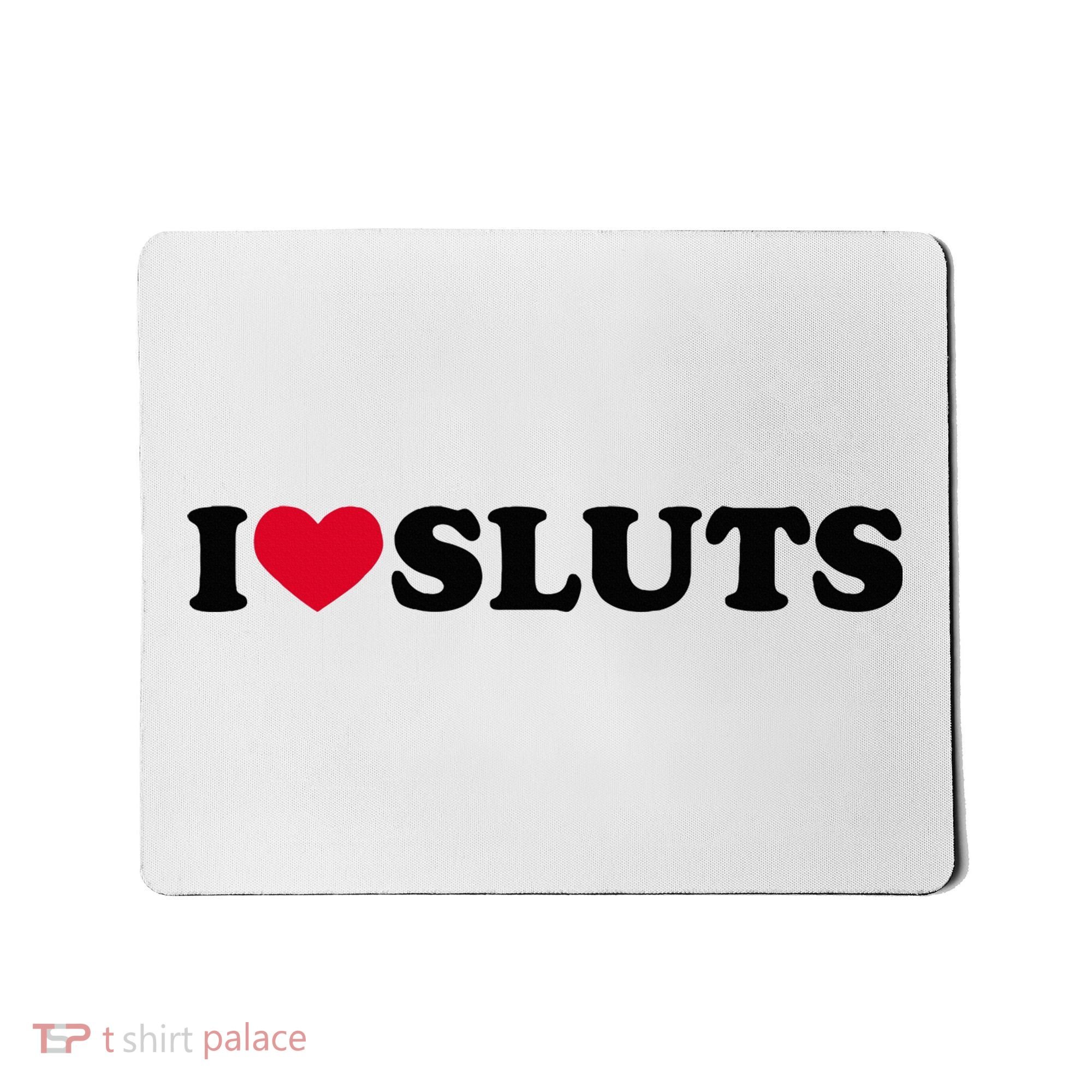 I Love Sluts I Heart Sluts Baby Mousepad